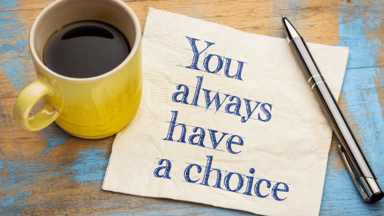 Cup of coffee with the saying "you always have a choice"