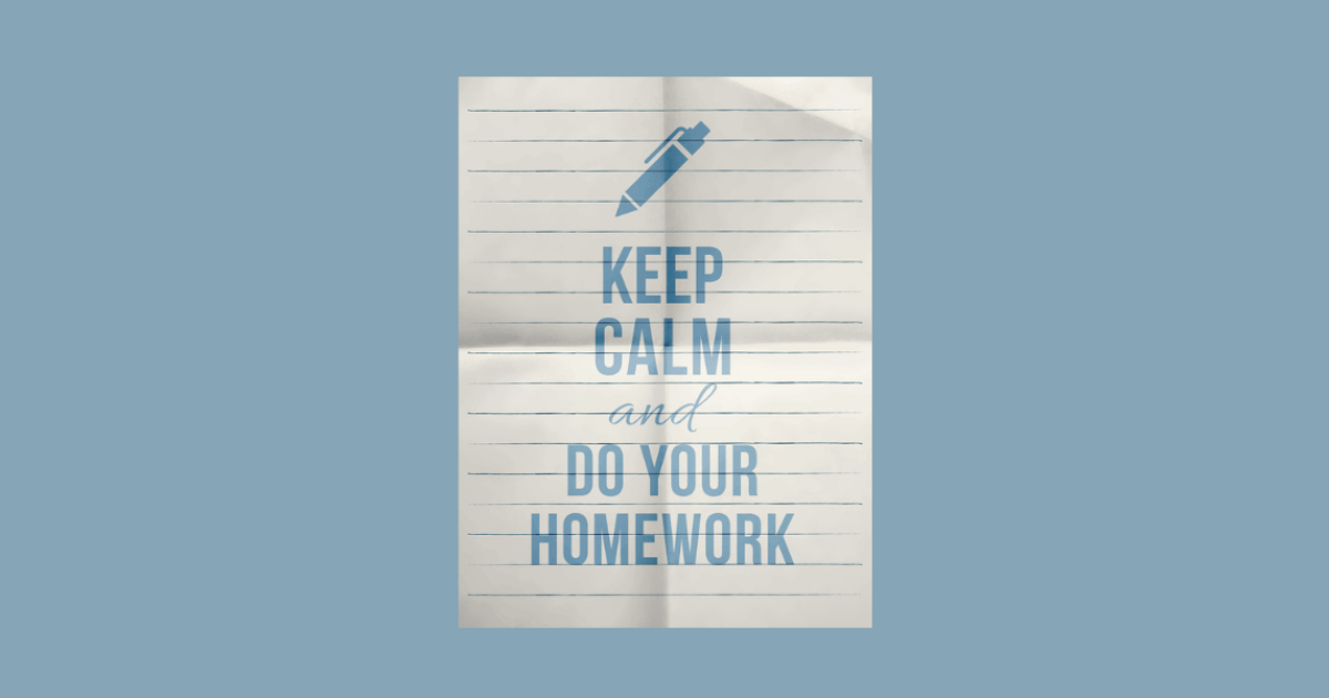 Keep Calm and Do Your Homework Quote